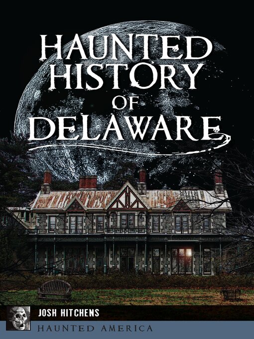 Title details for Haunted History of Delaware by Josh Hitchens - Available